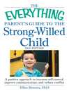Cover image for The Everything Parent's Guide to the Strong-Willed Child